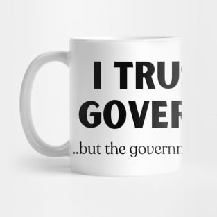 I Trust the Government Mug